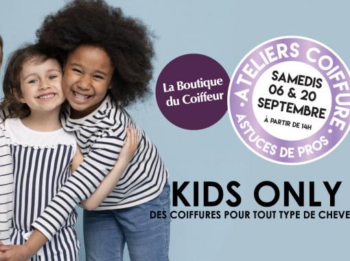 ATELIERS COIFFURE KIDS ONLY